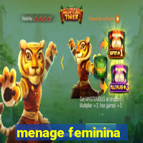 menage feminina